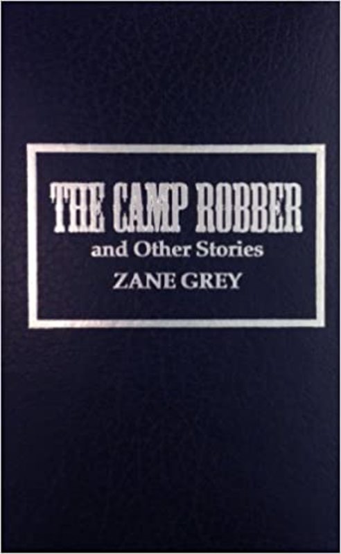 Book cover for "The Camp Robber and Other Stories" by Zane Grey