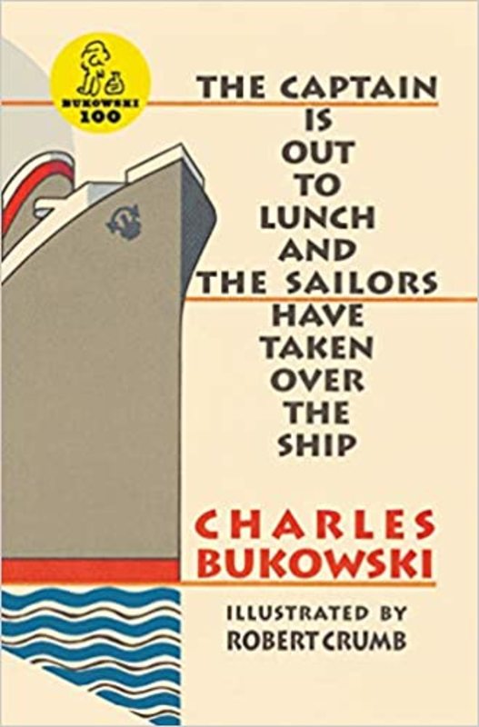 Book cover for "The Captain is Out to Lunch and the Sailors Have Taken Over the Ship" by Charles Bukowski