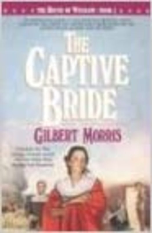 Book cover for "The Captive Bride" by Gilbert Morris