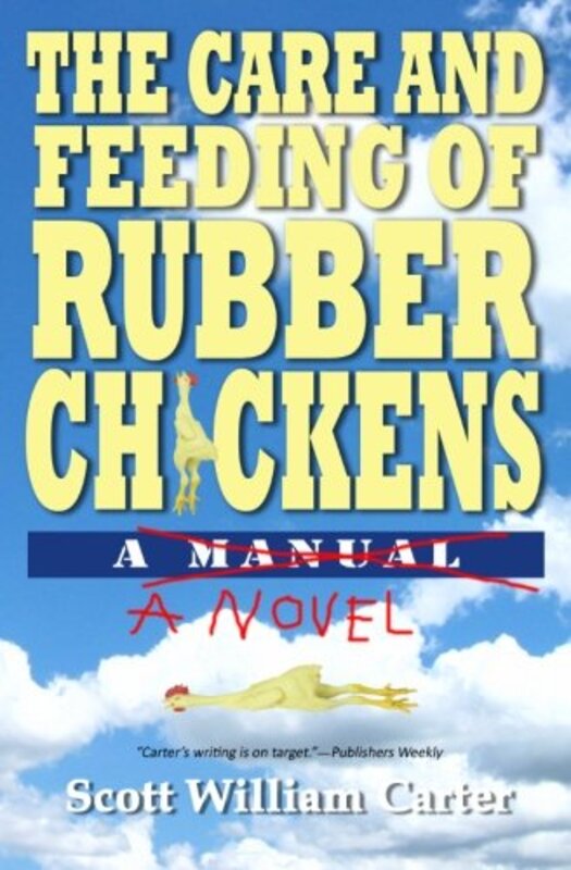 Book cover for "The Care and Feeding of Rubber Chickens" by Scott William Carter