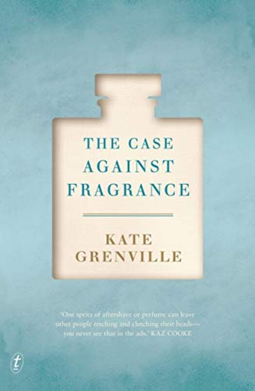 Book cover for "The Case Against Fragrance" by Kate Grenville