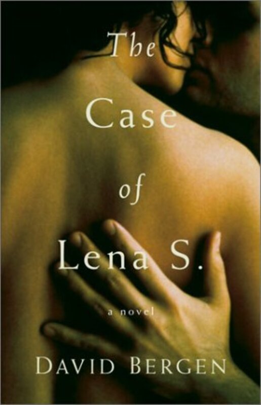 Book cover for "The Case of Lena S" by David Bergen