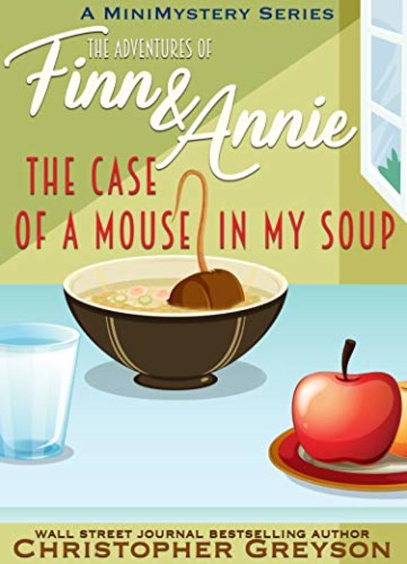 Book cover for "The Case of a Mouse in my Soup" by Christopher Greyson