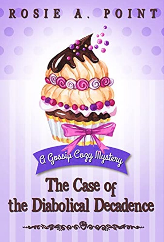 Book cover for "The Case of the Diabolical Decadence" by Rosie A Point