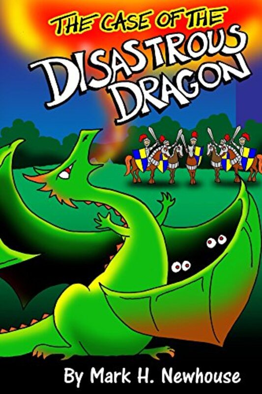 Book cover for "The Case of the Disastrous Dragon" by Mark Newhouse