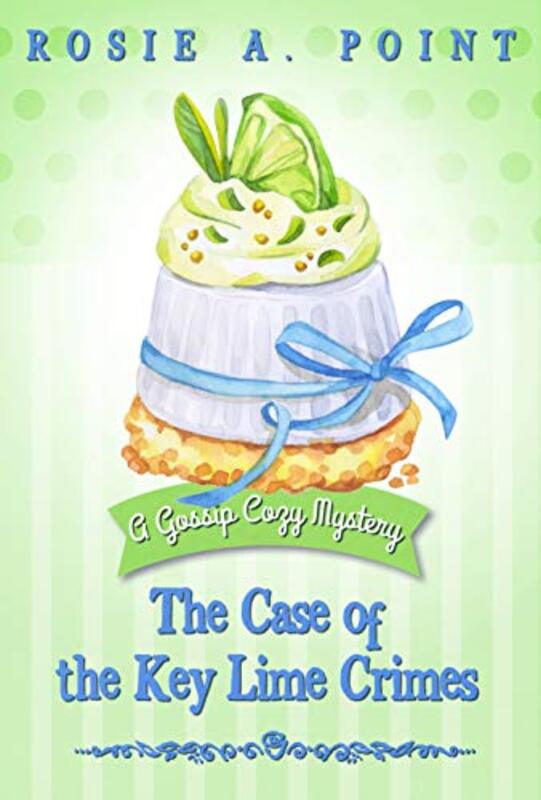 Book cover for "The Case of the Key Lime Crimes" by Rosie A Point