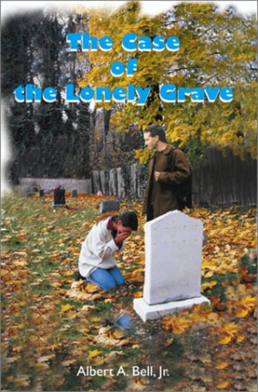 Book cover for "The Case of the Lonely Grave" by Albert A Bell Jr