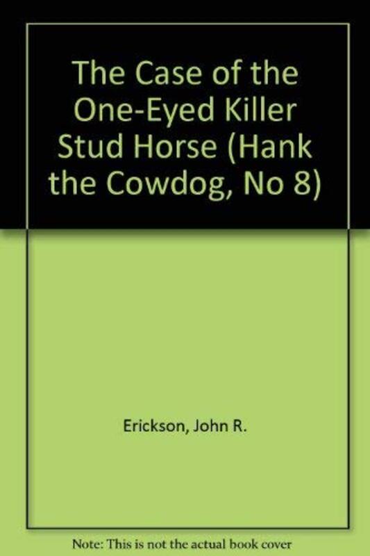 Book cover for "The Case of the One-Eyed Killer Stud Horse" by John R Erickson
