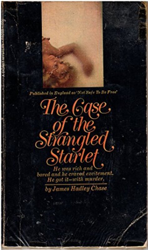 Book cover for "The Case of the Strangled Starlet / Not So Safe to Be Free" by James Hadley Chase
