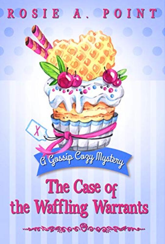 Book cover for "The Case of the Waffling Warrants" by Rosie A Point