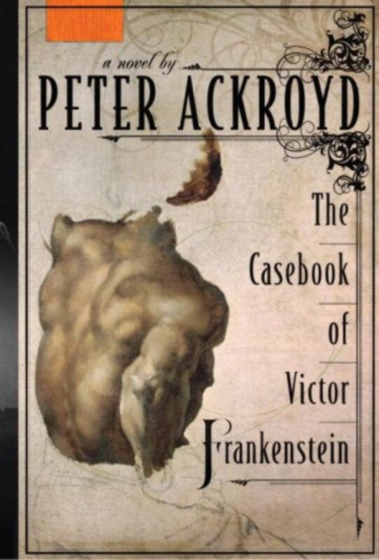 Book cover for "The Casebook of Victor Frankenstein" by Peter Ackroyd