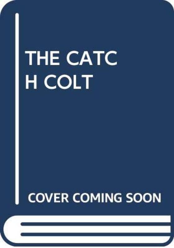 Book cover for "The Catch Colt" by Lauran Paine