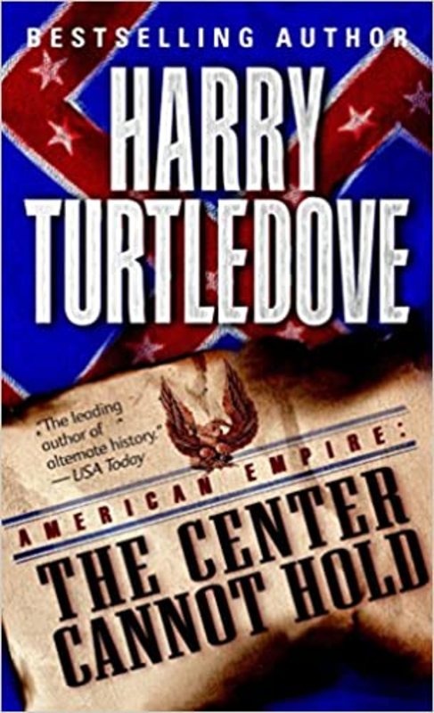 Book cover for "The Center Cannot Hold" by Harry Turtledove