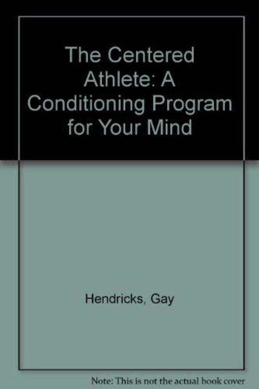 Book cover for "The Centered Athlete" by Gay Hendricks