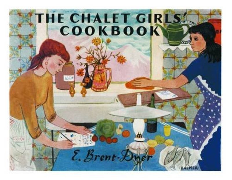 Book cover for "The Chalet Girls' Cookbook" by Elinor M Brent Dyer
