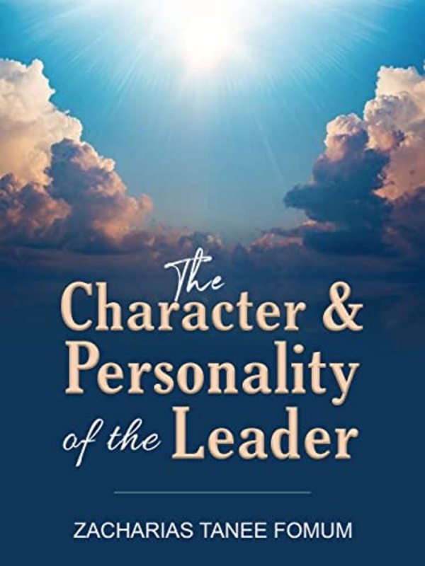 Book cover for "The Character And Personality of The Leader" by Zacharias Tanee Fomum