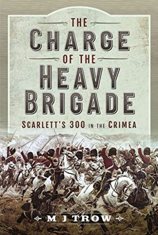 Book cover for "The Charge of the Heavy Brigade" by MJ Trow