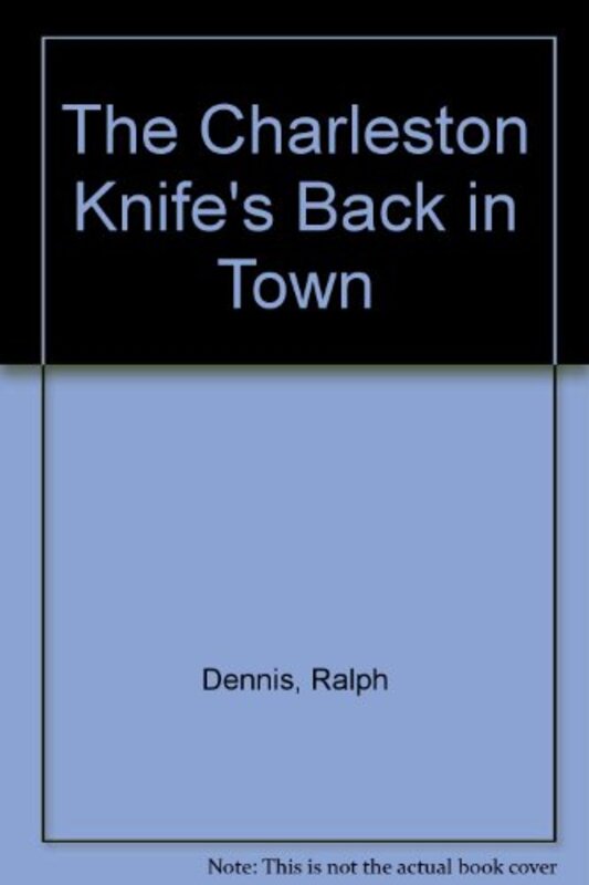 Book cover for "The Charleston Knife's Back in Town" by Ralph Dennis