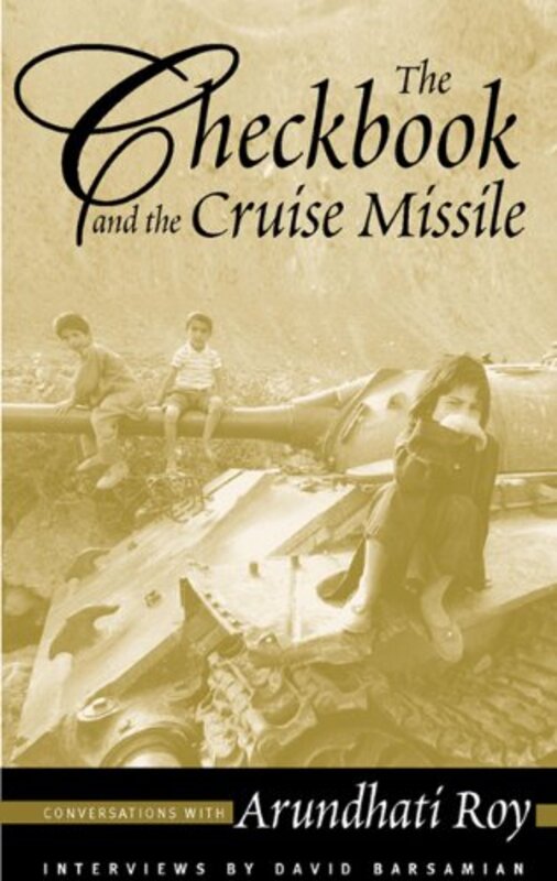 Book cover for "The Checkbook and the Cruise Missile" by Arundhati Roy