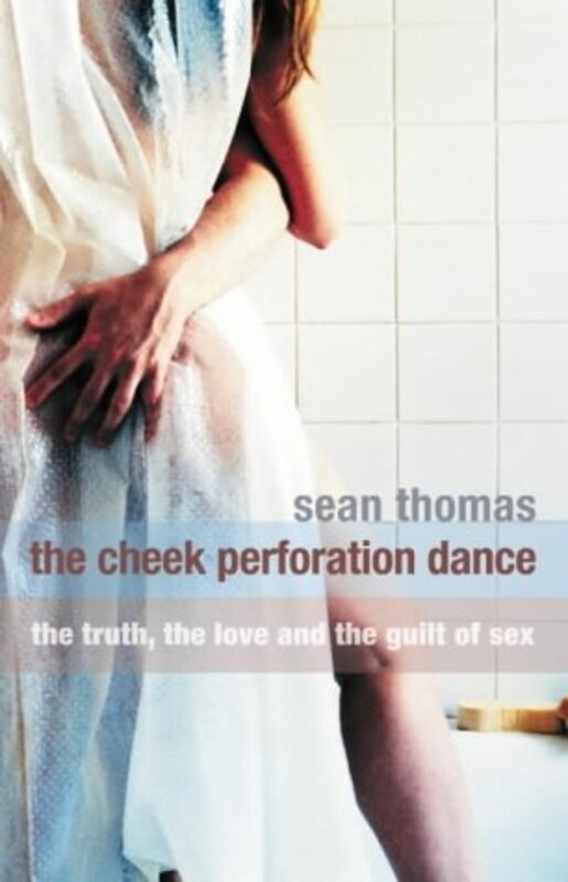 Book cover for "The Cheek Perforation Dance" by Sean Thomas