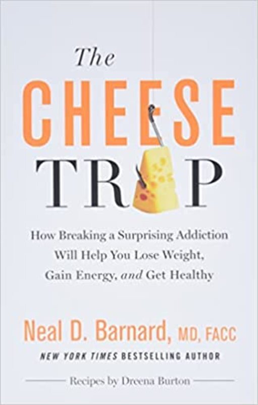 Book cover for "The Cheese Trap" by Neal D Barnard