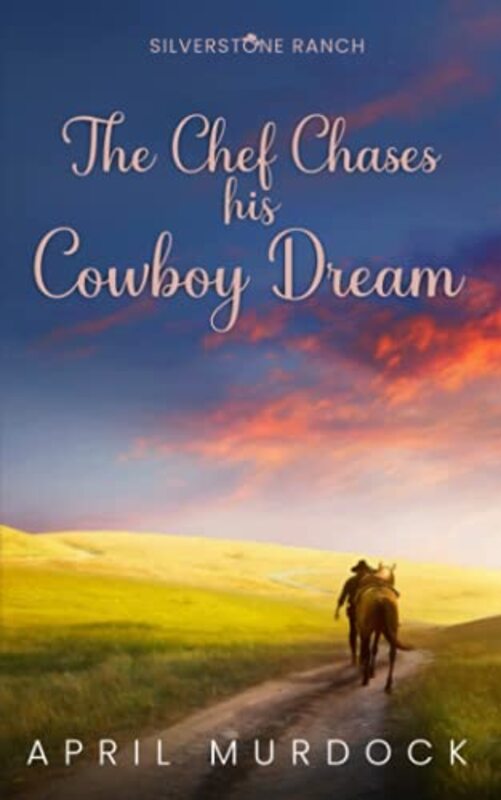 Book cover for "The Chef Chases his Cowboy Dream" by April Murdock