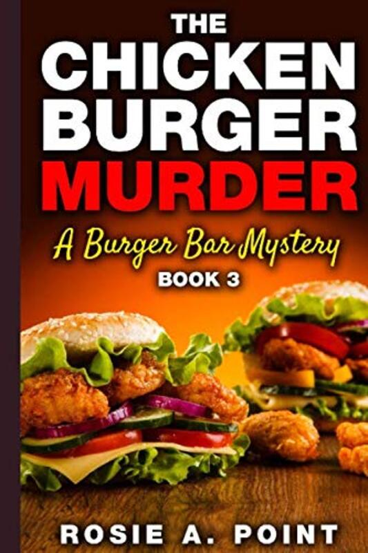 Book cover for "The Chicken Burger Murder" by Rosie A Point