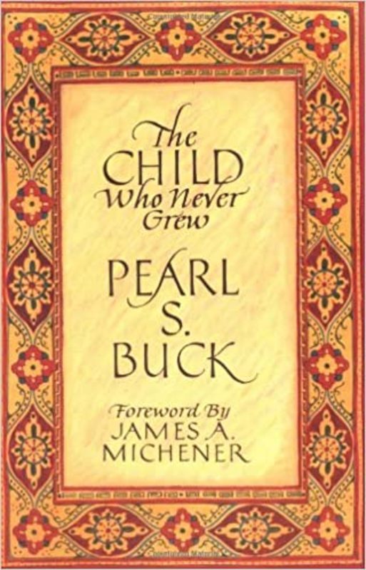 Book cover for "The Child Who Never Grew" by Pearl S Buck