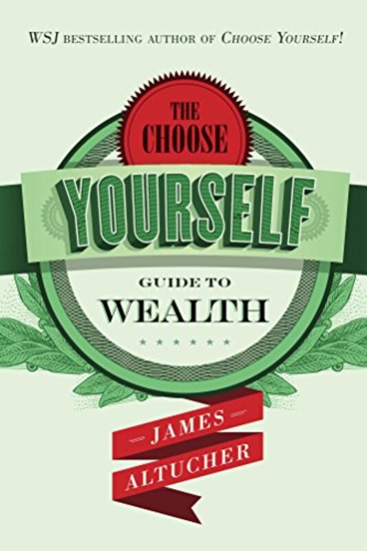 Book cover for "The Choose Yourself Guide To Wealth"