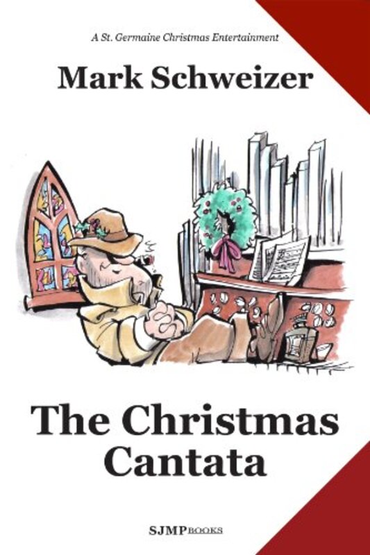 Book cover for "The Christmas Cantata" by Mark Schweizer