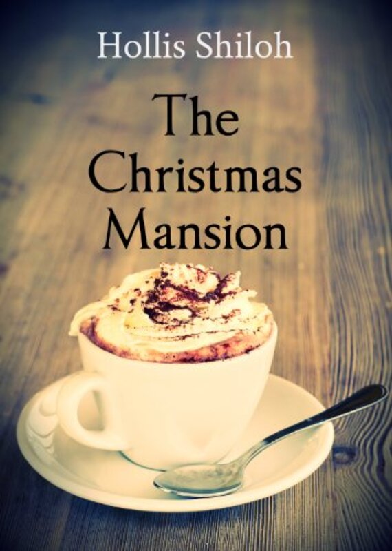 Book cover for "The Christmas Mansion" by Hollis Shiloh