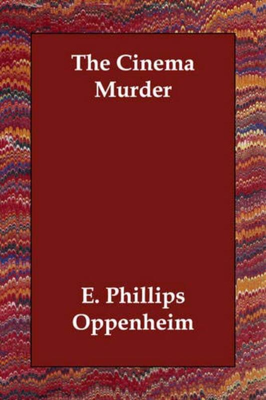 Book cover for "The Cinema Murder / The Other Romilly" by E Phillips Oppenheim