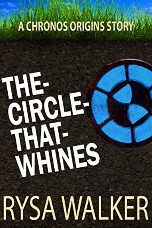 Book cover for "The Circle That Whines" by Rysa Walker