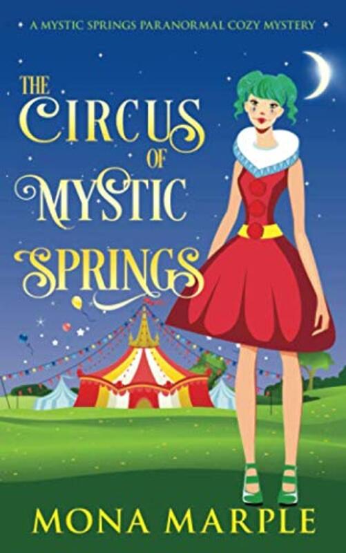 Book cover for "The Circus of Mystic Springs" by Mona Marple