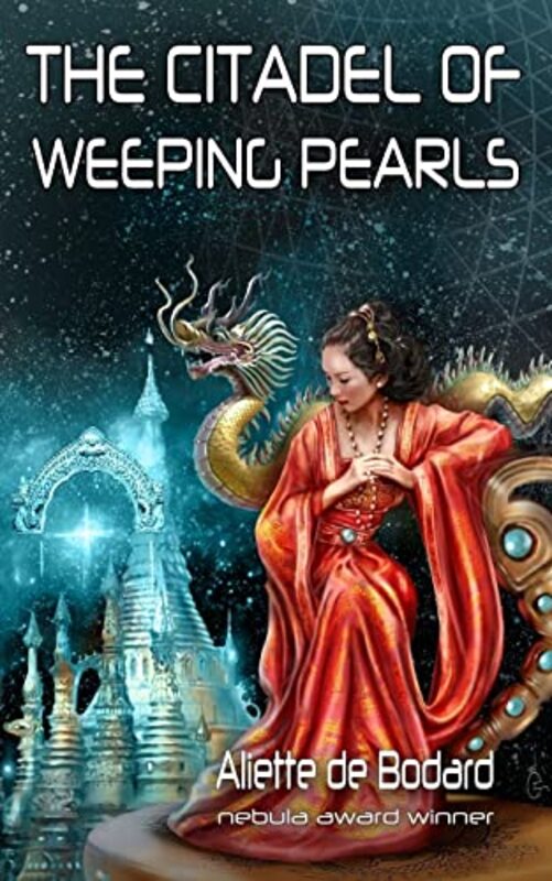 Book cover for "The Citadel of Weeping Pearls" by Aliette de Bodard