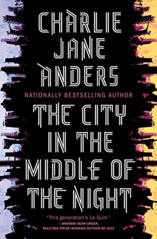 Book cover for "The City in the Middle of the Night" by Charlie Jane Anders