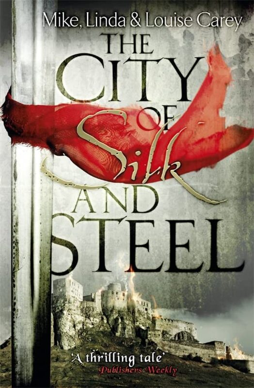 Book cover for "The City of Silk and Steel" by Mike Carey