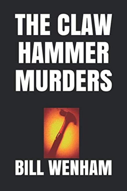 Book cover for "The Claw Hammer Murders" by Bill Wenham