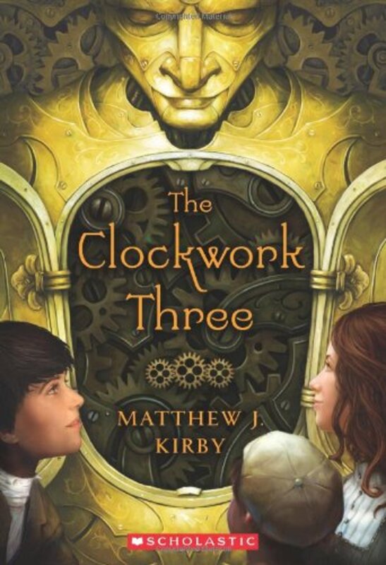 Book cover for "The Clockwork Three" by Matthew J Kirby