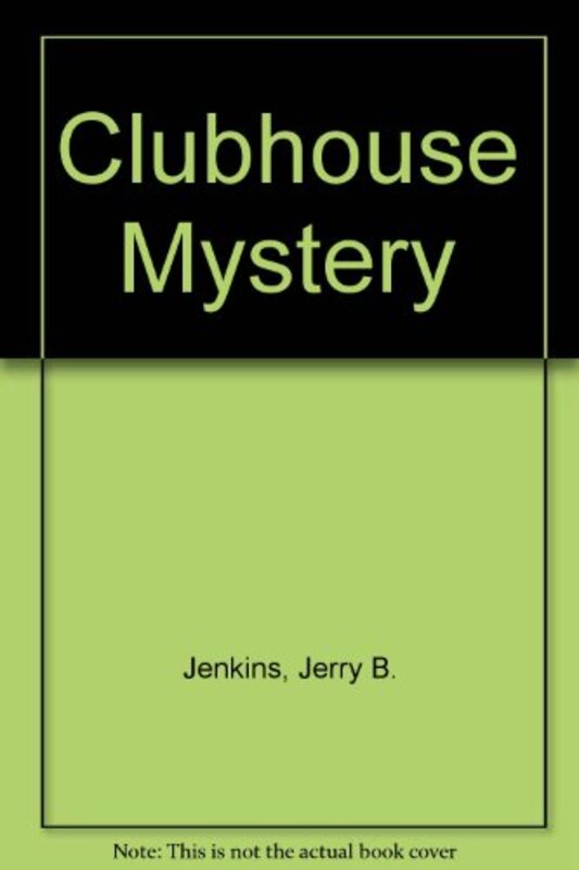 Book cover for "The Clubhouse Mystery" by Jerry B Jenkins