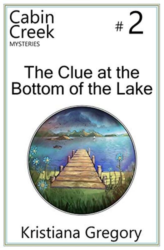 Book cover for "The Clue at the Bottom of the Lake" by Kristiana Gregory