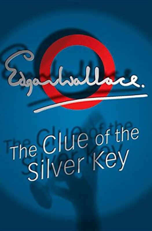 Book cover for "The Clue of The Silver Key / The Silver Key" by Edgar Wallace