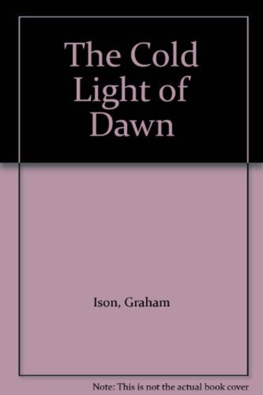 Book cover for "The Cold Light of Dawn" by Graham Ison