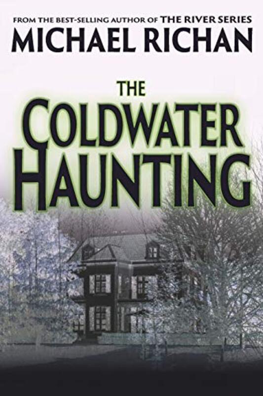 Book cover for "The Coldwater Haunting" by Michael Richan