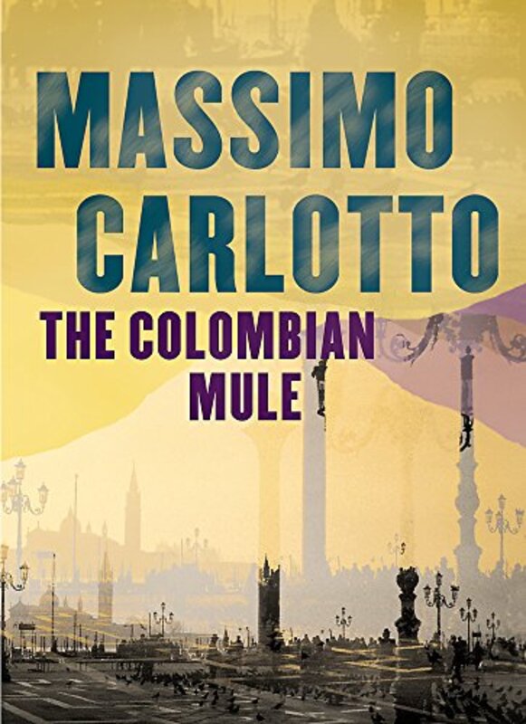 Book cover for "The Colombian Mule" by Massimo Carlotto