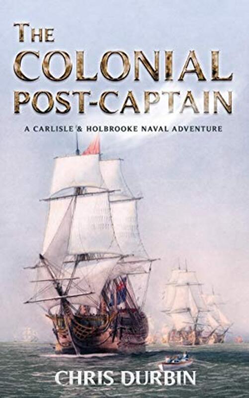 Book cover for "The Colonial Post-Captain" by Chris Durbin