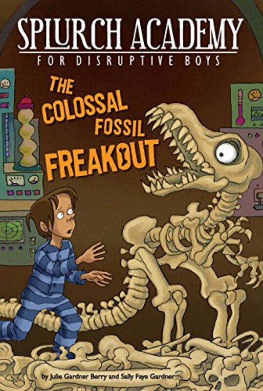 Book cover for "The Colossal Fossil Freakout" by Julie Gardner Berry