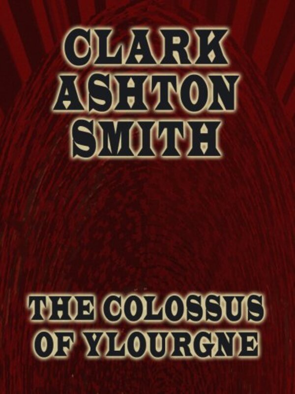 Book cover for "The Colossus of Ylourgne" by Clark Ashton Smith