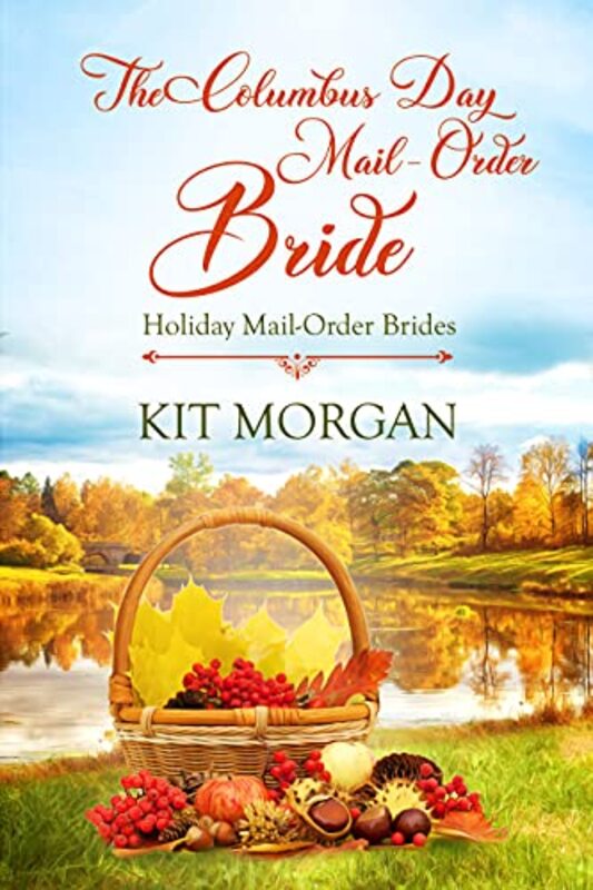 Book cover for "The Columbus Day Mail-Order Bride" by Kit Morgan