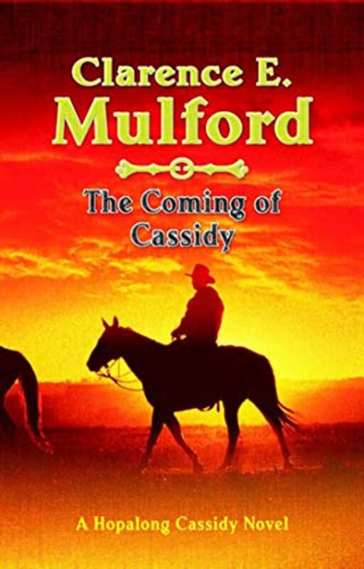 Book cover for "The Coming of Cassidy" by Clarence E Mulford